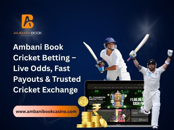 Ambani Book Cricket Betting – Live Odds, Fast Payouts & Trusted Cricket Exchange